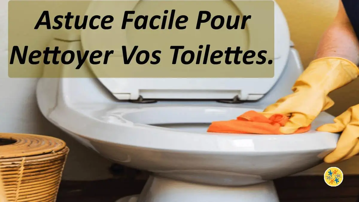 Nettoyer votre toilette par une simple astuce 