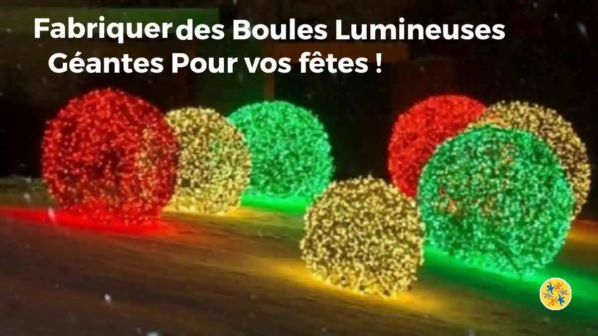 Etapes de fabrication des boules lumineuses. 