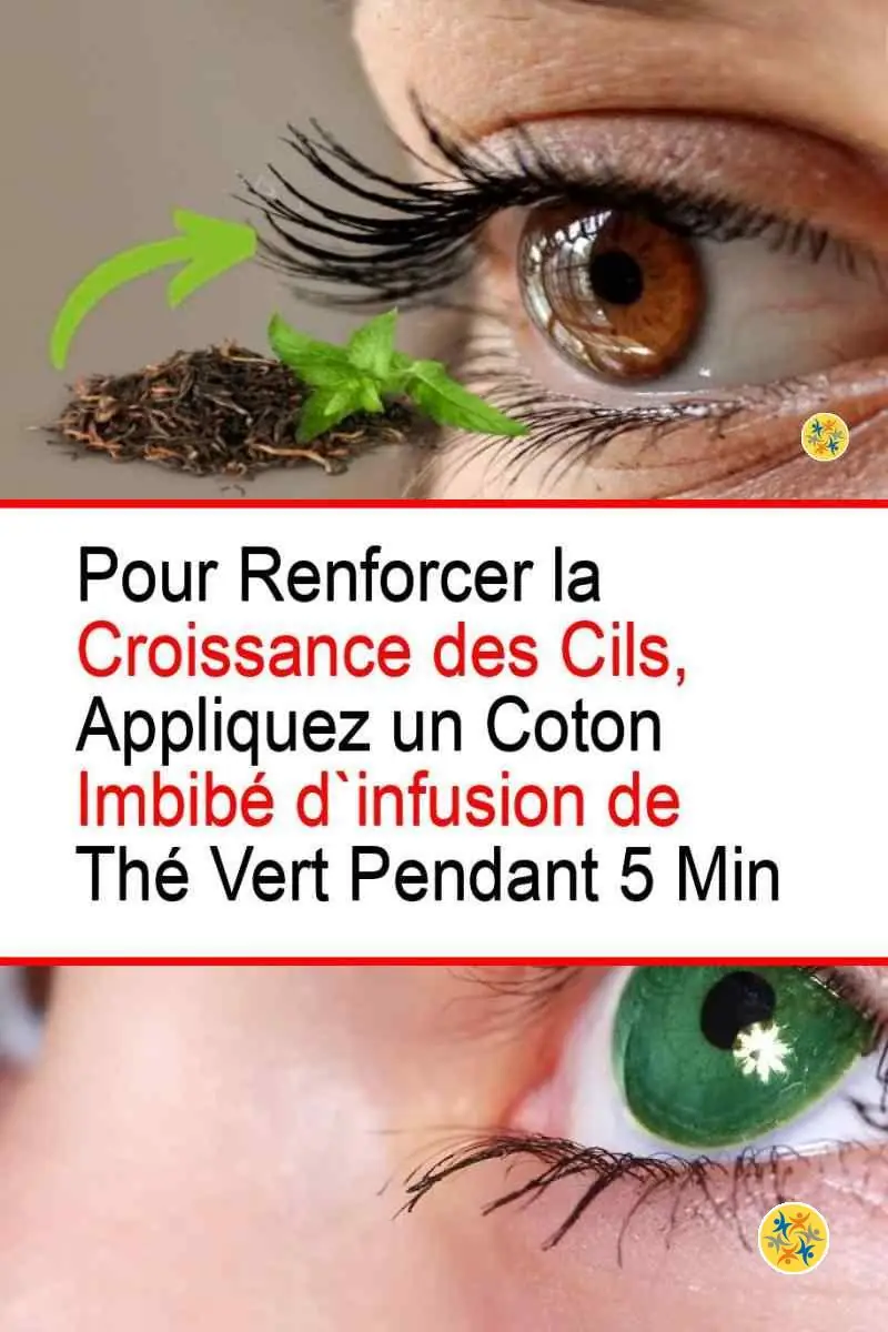 Faire Pousser les Cils Rapidement et les Renforcer Avec 6 Solutions Naturelles 4 Booster la pousse des cils avec le thé vert