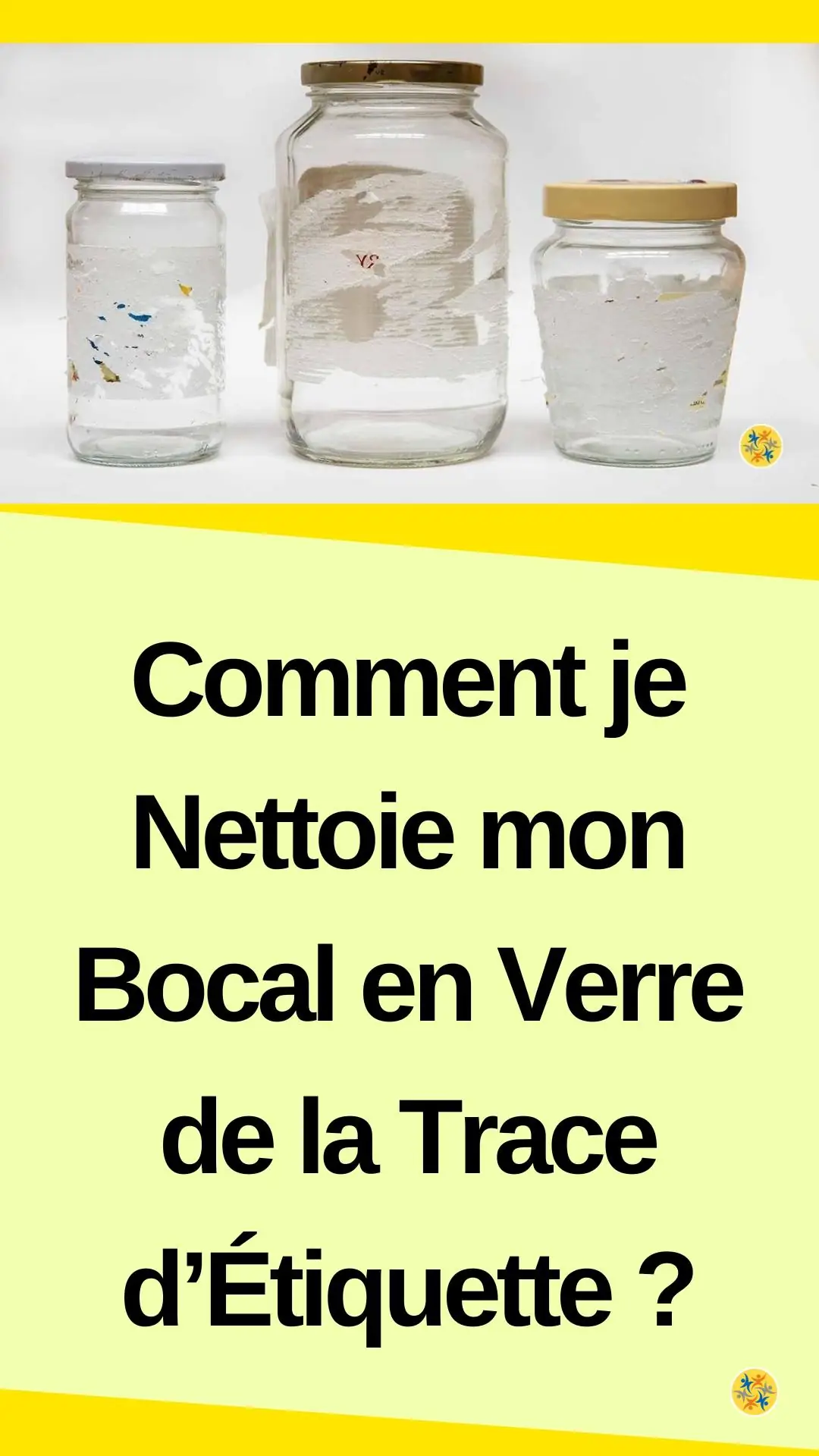 La meilleure technique pour retirer la trace de colle d’un pot en verre 