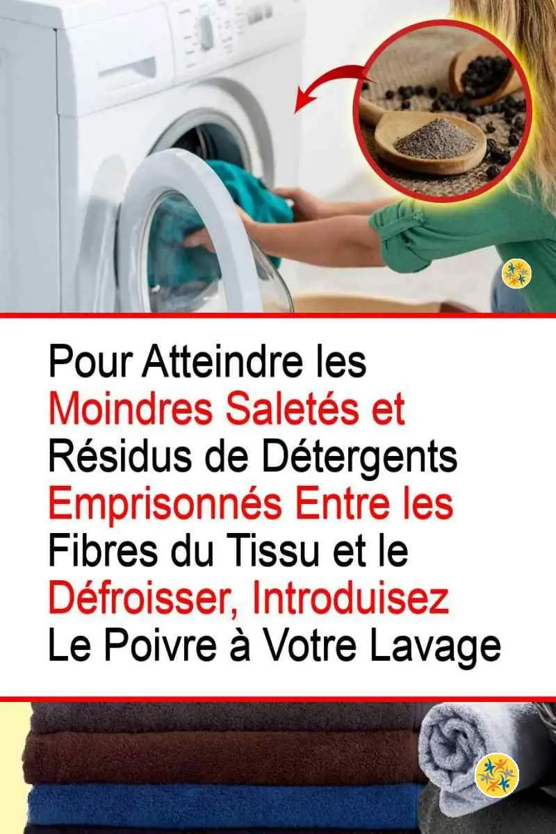 Préservez le Linge en recourant à 3 Astuces Géniales et Surprenantes 10 Étapes de nettoyage d'un linge grâce au poivre