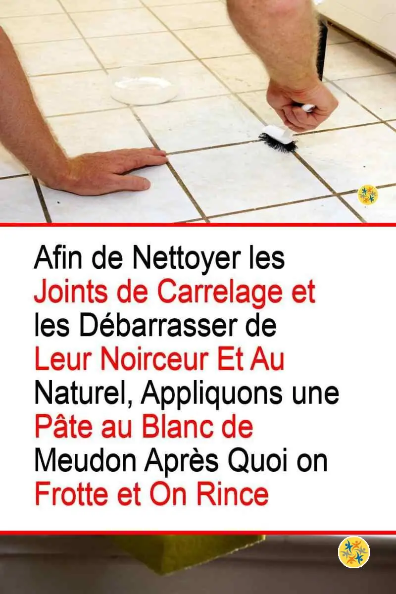 5 Astuces pour Décrasser les Joints du Carrelage Simples et Géniales 4 Pouvoir du blanc de Meudon à décrasser le sol