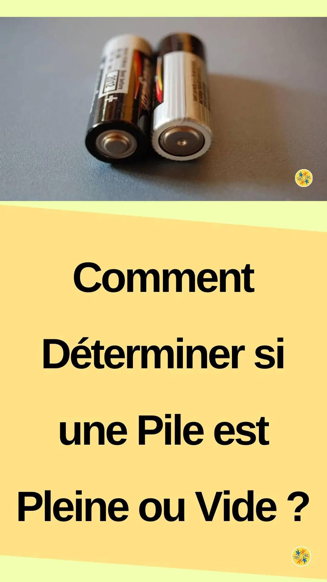 Conseils pour savoir si une pile est pleine ou vide