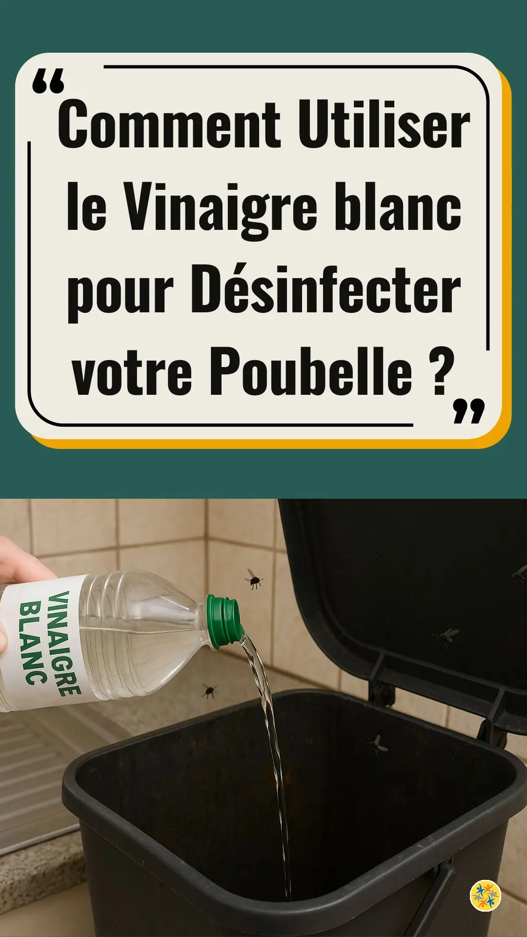 Quels sont les avantages d’utiliser du vinaigre blanc dans votre poubelle ?