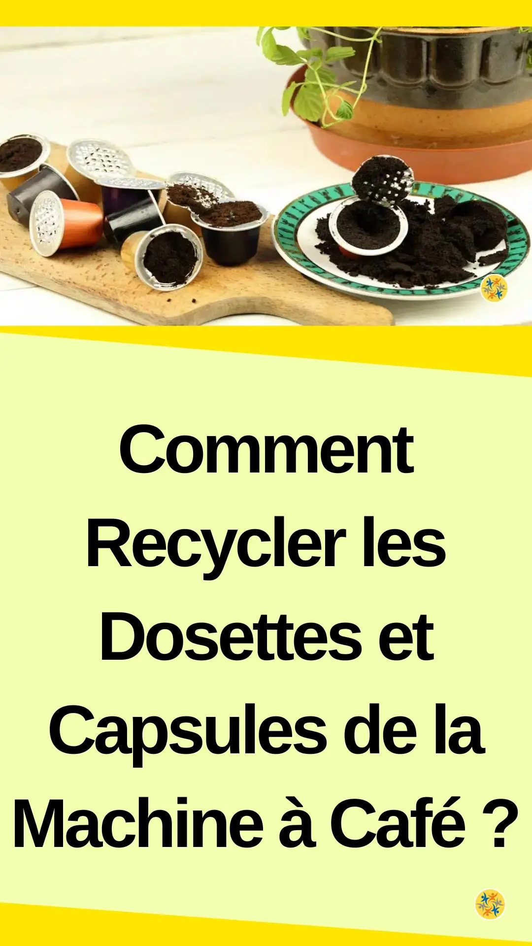 Astuces pour recycler les dosettes et capsules de la machine à café 