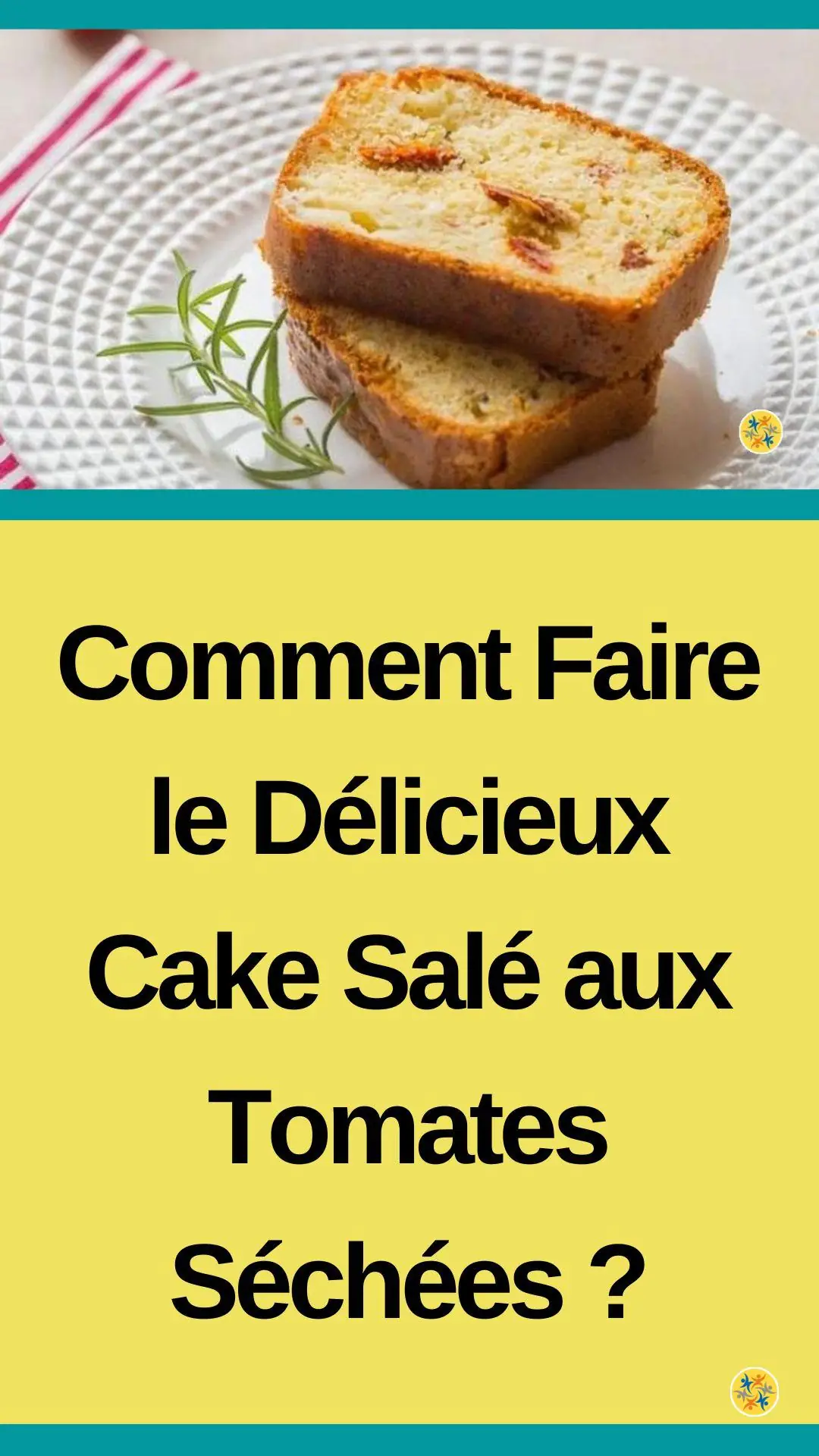 Recette du cake salé aux tomates séchées 