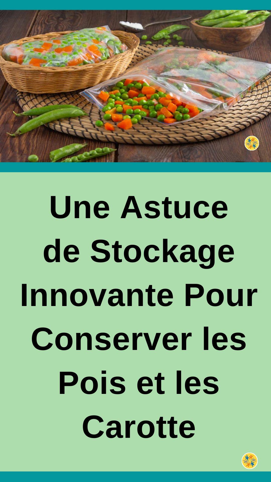 Astuce pour conserver les pois et les carottes