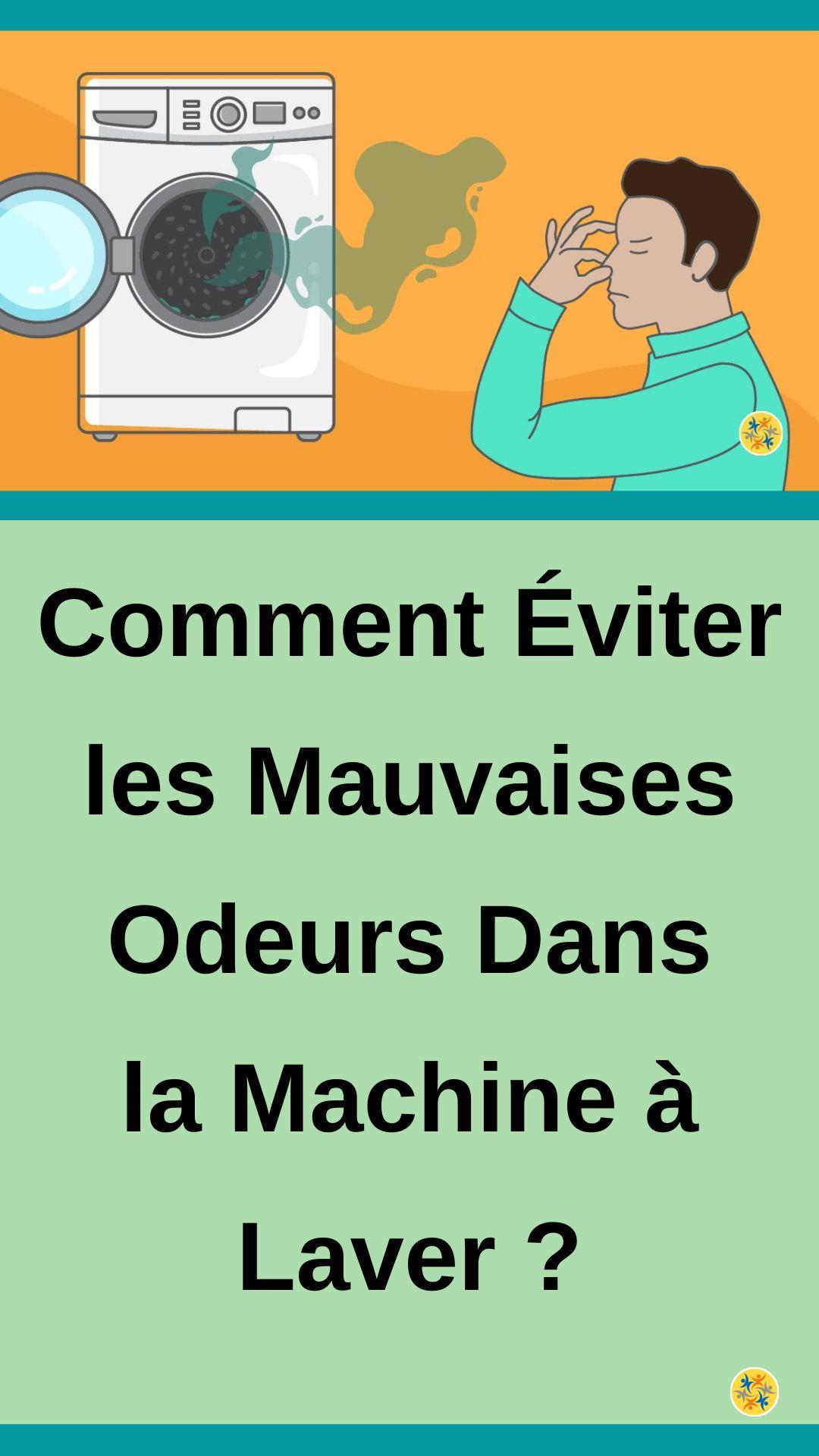 Conseils pour prévenir les mauvaises odeurs dans la machine à laver