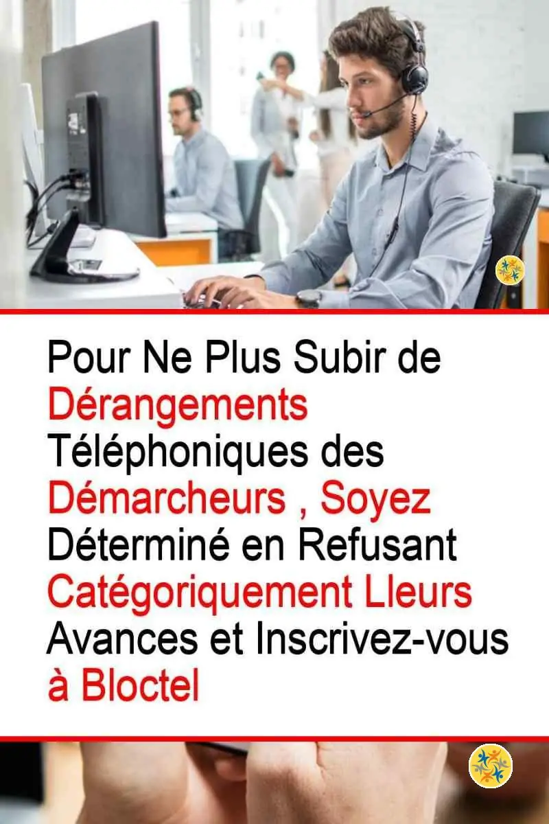 Les Appels Publicitaires et 7 Conseils à Suivre pour s'en Débarrasser 8 Instructions pour repousser les appels des démarcheurs