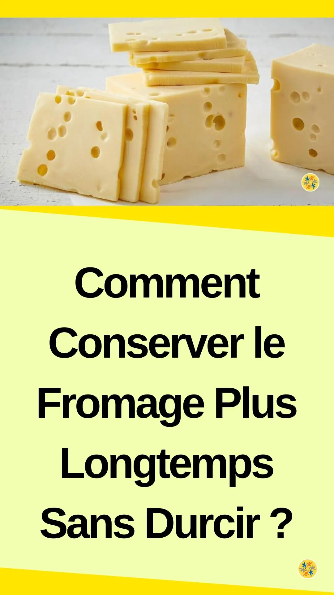 Astuce pour conserver le fromage plus longtemps sans durcir 