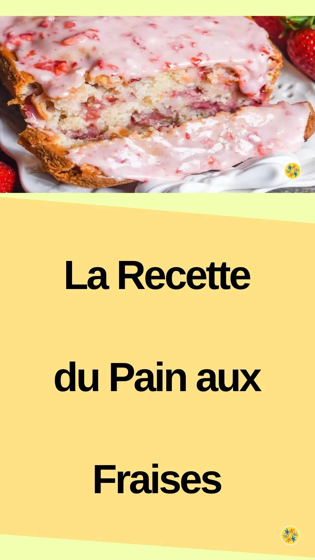 Les ingrédients et les étapes pour réaliser un délicieux pain aux fraises 