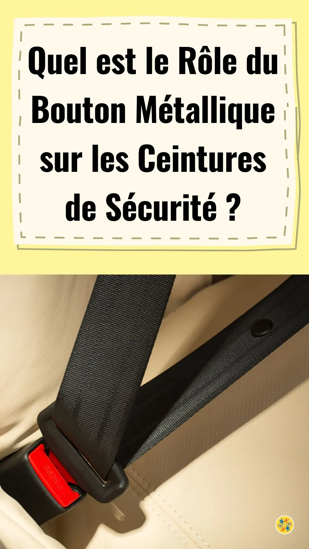 Le bouton sur votre ceinture de sécurité : à quoi sert-il vraiment 