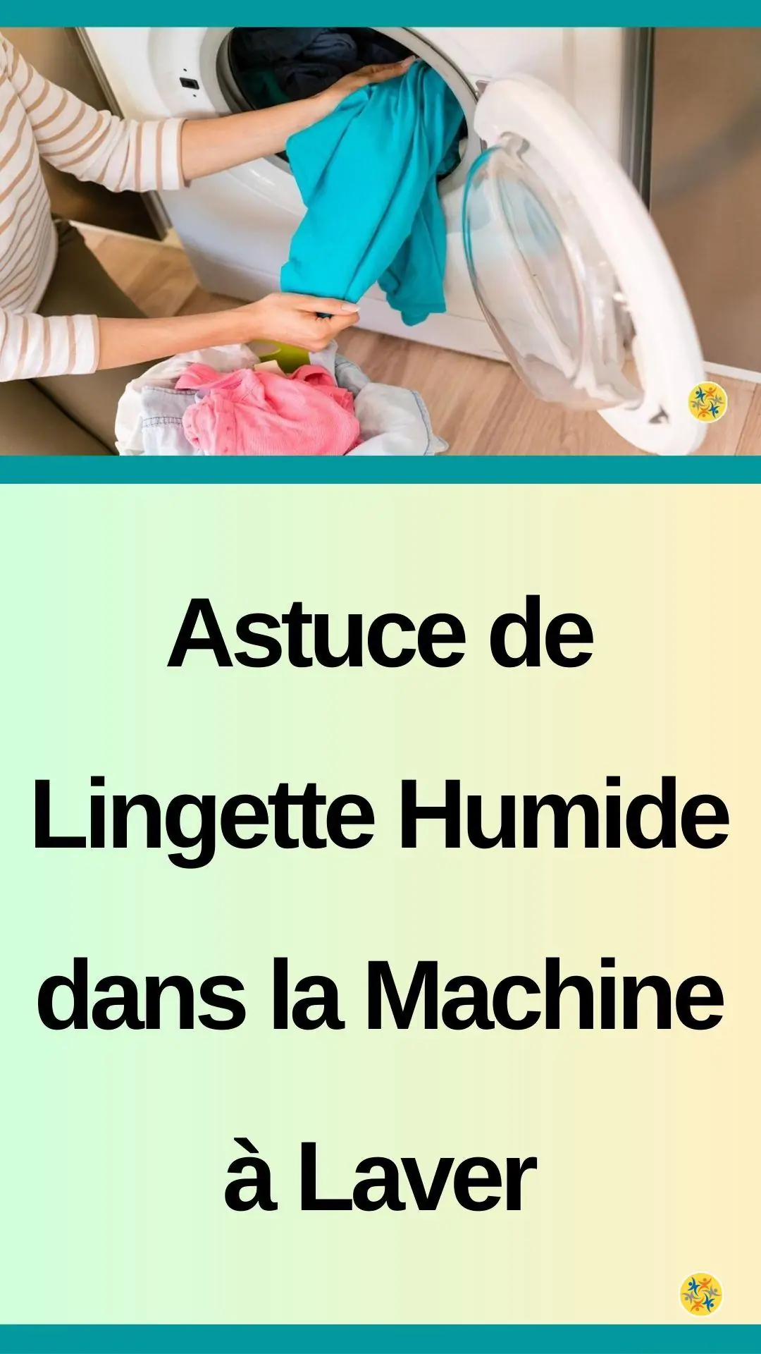 Les lingettes humides pour un lavage efficace dans votre lave-linge 